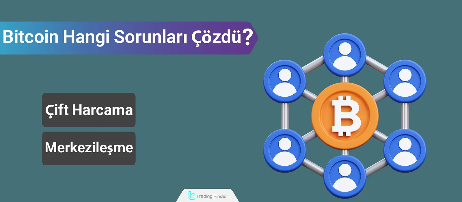 Bitcoin Hangi Sorunları Çözdü? Çifte Harcama ve Merkezileşmeye Bir Çözüm
